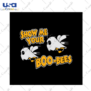 Show Me Your Boo-bees, Halloween Svg, Boo Bee Svg, Boo Bee Lover, Cute Boos Svg, Halloween Shirt, Scary Halloween, Halloween Party, Funny Halloween Shirt, Shirt For Kids, Gift For Kids, Ghost