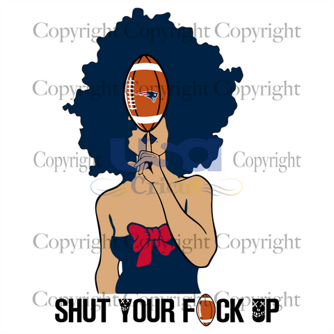 Shut Your Fuk Up, Sport Svg, Funny Nfl New England Patriots Saying, New England Patriots, Black Girl Svg,Diy Crafts SVG Files For Cricut Instant Download File - USA Cricut