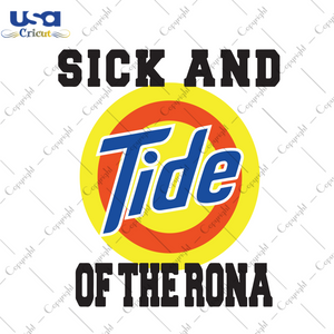 Sick And Tide Of The Rona, Trending Svg, Sick And Tide Rona Shirt, Sick And Tide Svg, Corona Svg, Corona Gift, Funny Saying Svg, Social Distancing Gift, Quarantine Svg, Quarantine Gift, Gift 