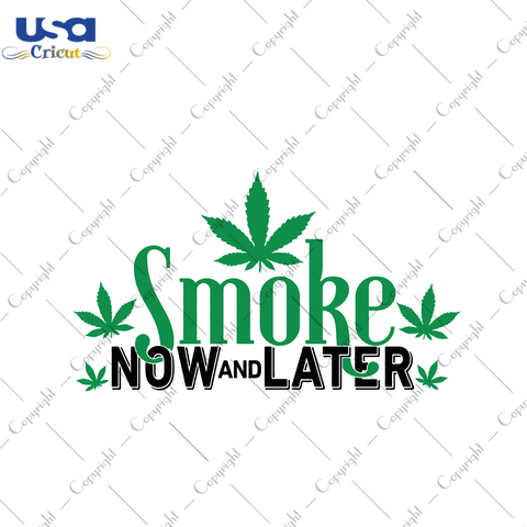 Smoke Now And Later Svg, Trending Svg, Smoke Svg, Cannabis Svg, Cannabis Weed Svg, Weed Svg, Marijuana Svg, Cannabis Lovers, Smoke Weed Svg, Blunt Svg, Now And Later, Svg Clipart, Silhouette 