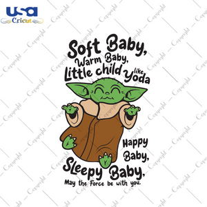 Soft Baby Warm Baby Little Child Like Yoda, Trending Svg, Baby Yoda Svg, Baby Yoda Star Wars, Baby Yoda Star Wars, Yoda, Yoda Shirt, Star Wars Svg, Cute Yoda, Baby Yoda Silhouette, Yoda Star 