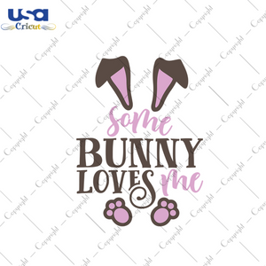 Some Bunny Loves Me Svg, Easter Svg, Easter Day Gift, He Is Risen Christian Quotes Diy Crafts Svg Files For Cricut, Silhouette Sublimation Files