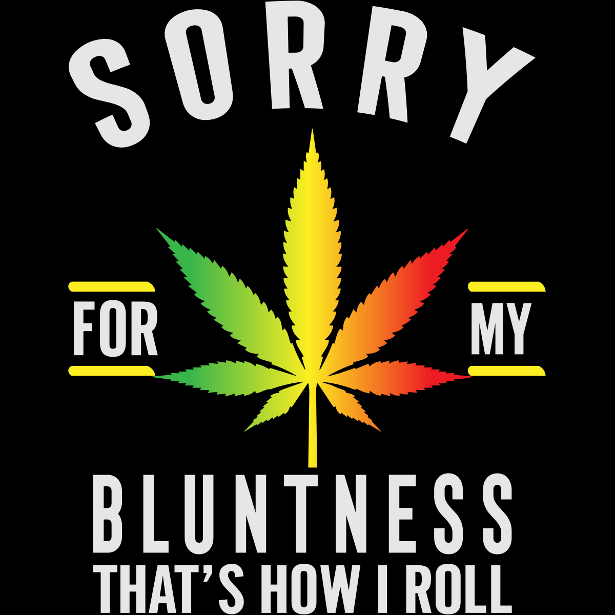 Sorry For My Bluntness That's How I Roll Svg, Trending Svg, Cannabis Svg, SVG Cricut & Silhouette Sublimation files Instant Download Version - USA Cricut