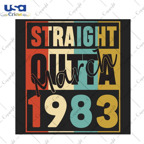 Straight Outta March 1983 Birthday Gift Diy Crafts Svg Files For Cricut, Silhouette Sublimation Files