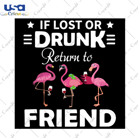 If Lost Or Drunks Return To Friend, Trending Svg, Flamingo Vector, Funny Flamingo Svg, Flamingo Art, Flamingo, Wine Glasses Svg, Wine Glasses Vector, Best Friends Gift, Friends Gift Svg, Flam