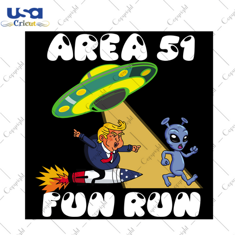 Area 51 Fun Run, Trending Svg, Trending Now, Area 51 Svg, Storm Area 51, Area 51 Gift, Area 51, Area 51 Alien, Alien, Alien Svg, Funny Alien Gift, Lets See Them Aliens, Alien Hunter, UFO Svg,