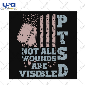 Not All Wounds Are Visible, Trending Svg, Trending Now, Trending, PTSD Svg, Mental Health Svg, Awareness Jewelry, Mental Health, Suicide, Anxiety, Bravery, PTSD Awareness Tee, PTSD Support Sh