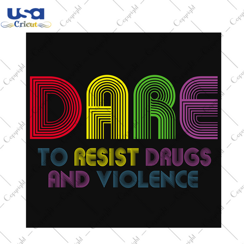 Dare To Resist Drugs And Violence, Trending Svg, Trending Now, Trending, Quotes, Best Saying, Funny Quotes, Quotes Svg, Best Saying Svg, Inspirational Quotes, Motivational Quotes, Best Quotes