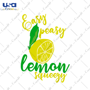 Easy Peasy Lemon Squeezy Summer Gifts Diy Crafts Svg Files For Cricut, Silhouette Sublimation Files - USA Cricut