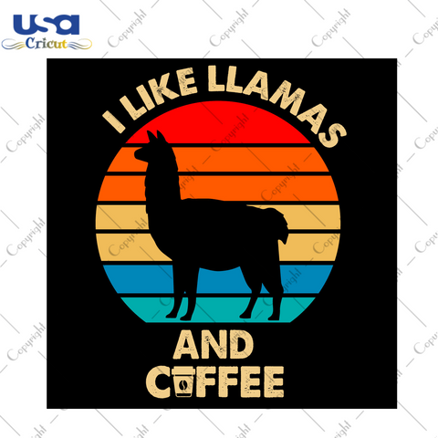 I Like Llamas And Coffee Best Vintage Llamas Gift Diy Crafts Svg Files For Cricut, Silhouette Sublimation Files - USA Cricut