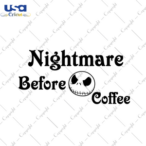 Nightmare Before Coffee Halloween Gifts Diy Crafts Svg Files For Cricut, Silhouette Sublimation Files - USA Cricut