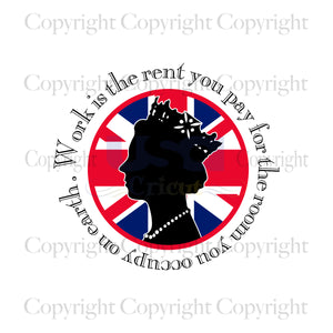 Work Is The Rent You Pay For The Room You Occupy On Earth Svg, Queen Quote, Queen Elizabeth II PNG, RIP Queen Elizabeth II,Queen Elizabeth Shirt