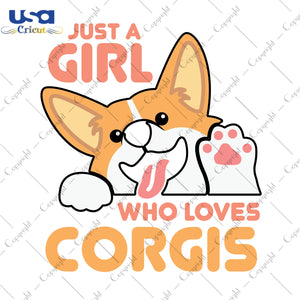 Just A Girl Who Loves Corgis Trending Gifts, Shirt For Dog Lover Svg File Diy Crafts Svg Files For Cricut, Silhouette Sublimation Files - USA Cricut