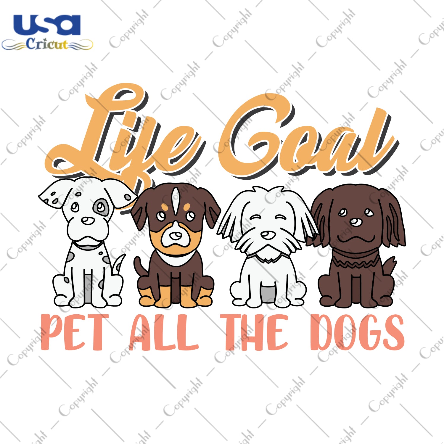 Life Goal Pet All The Dogs Trending Gifts, Shirt For Dog Lover Svg File Diy Crafts Svg Files For Cricut, Silhouette Sublimation Files - USA Cricut