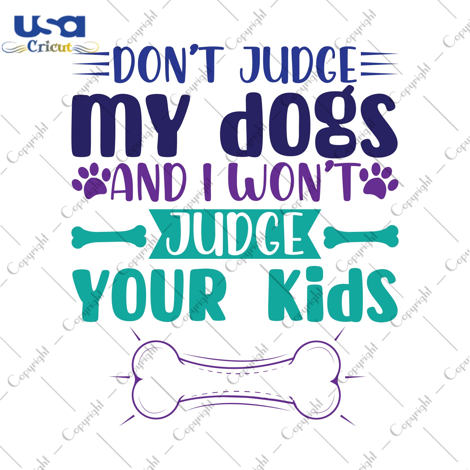 Don't Judge My Dogs And I Won't Judge Your Kids Trending Gifts, Shirt For Dog Lover Svg File Diy Crafts Svg Files For Cricut, Silhouette Sublimation Files - USA Cricut