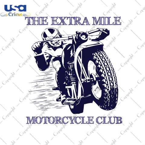 The Extra Mile Motorcycle Club Motorcycle Package Gifts, Motorcycle Shirt Svg File Diy Crafts Svg Files For Cricut, Silhouette Sublimation Files - USA Cricut