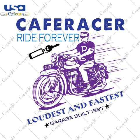 Caferacer Ride Forever Loudest And Fastest Motorcycle Package Gifts, Motorcycle Shirt Svg File Diy Crafts Svg Files For Cricut, Silhouette Sublimation Files - USA Cricut