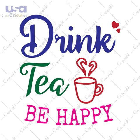 Drink Tea Be Happy Svg, Trending Svg, Drink Tea Svg, Diy Crafts SVG Files For Cricut Instant Download File - USA Cricut