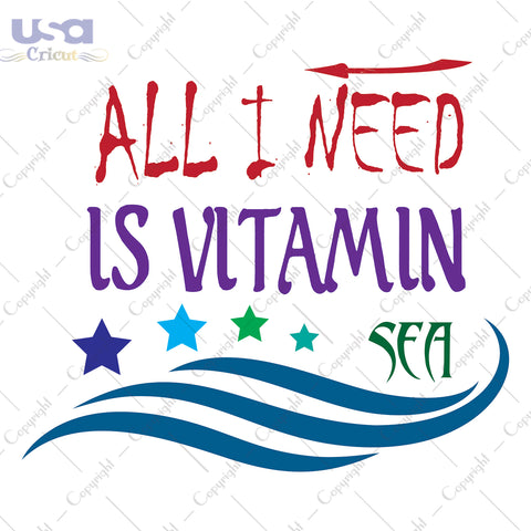 All I Need Is Vitamin Sea Svg, Trending Svg, Vitamin Sea Gift, Diy Crafts SVG Files For Cricut Instant Download File - USA Cricut