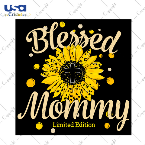 Sunflower Blessed Mommy Diy Crafts Svg Files For Cricut, Silhouette Sublimation Files - USA Cricut