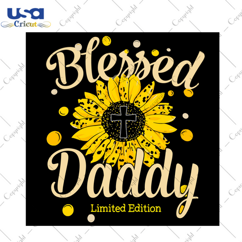 Sunflower Blessed Daddy Diy Crafts Svg Files For Cricut, Silhouette Sublimation Files - USA Cricut