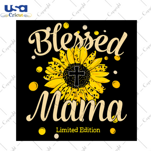 Sunflower Blessed Mama Diy Crafts Svg Files For Cricut, Silhouette Sublimation Files - USA Cricut