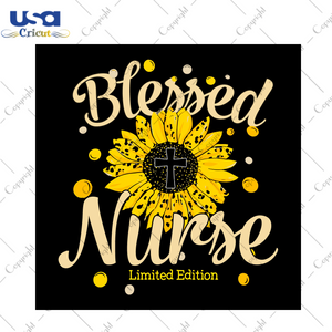 Sunflower Blessed Nurse Diy Crafts Svg Files For Cricut, Silhouette Sublimation Files - USA Cricut