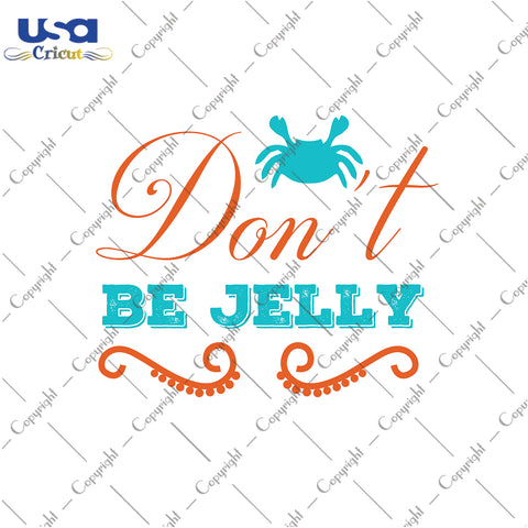 Don't Be Jelly Svg, Trending Svg, Beach Crab, Hello Summer, Diy Crafts SVG Files For Cricut Instant Download File - USA Cricut