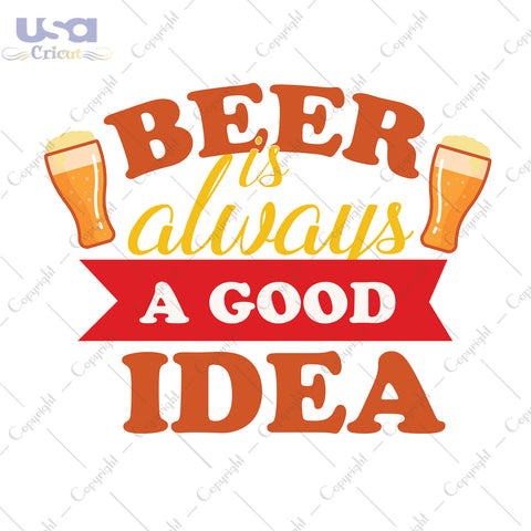 Beer Is Always A Good Idea Svg, Trending Svg, Beer Day Svg, Diy Crafts SVG Files For Cricut Instant Download File - USA Cricut