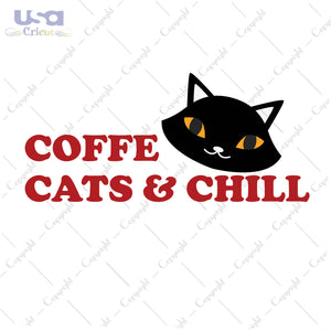 Coffee Cat And Chill Svg, Trending Svg, Cat Day Svg, Diy Crafts SVG Files For Cricut Instant Download File - USA Cricut