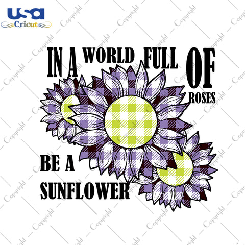 In A World Full Of Roses Be A Sunflower Purple Plaid Gifts, Sunflower Shirt Svg File Diy Crafts Svg Files For Cricut, Silhouette Sublimation Files - USA Cricut