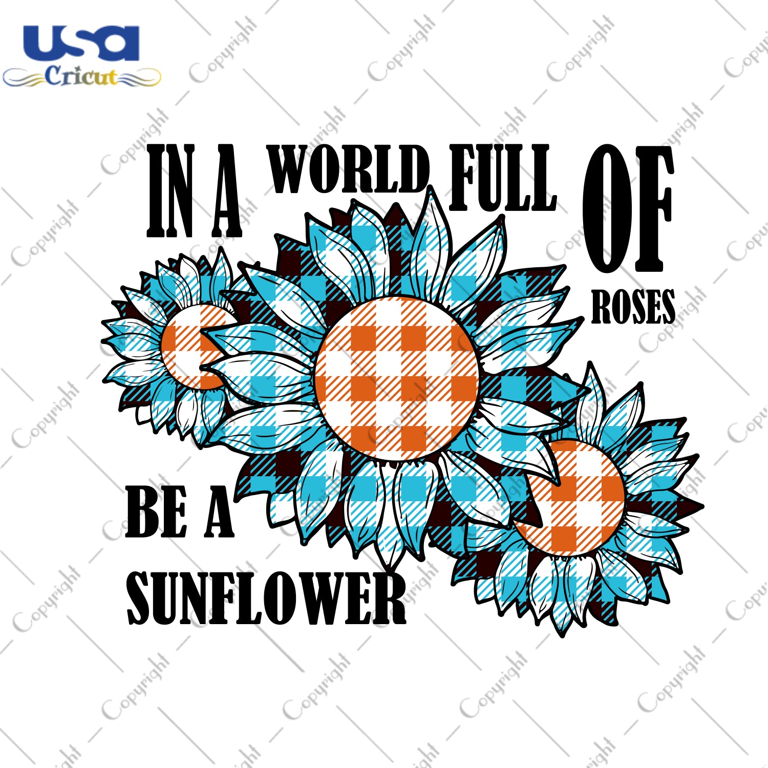 In A World Full Of Roses Be A Sunflower Blue Plaid Gifts, Sunflower Shirt Svg File Diy Crafts Svg Files For Cricut, Silhouette Sublimation Files - USA Cricut