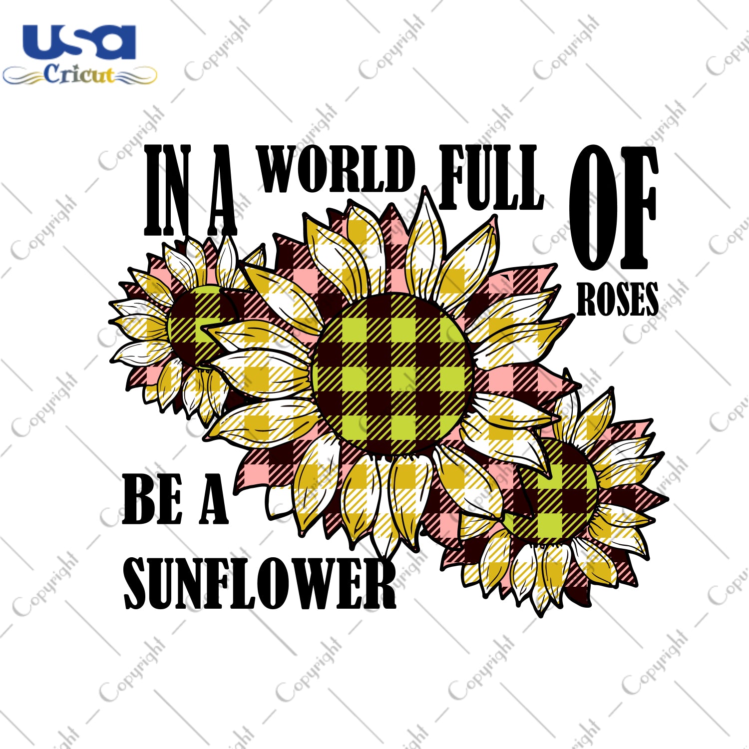 In A World Full Of Roses Be A Sunflower Plaid Gifts, Sunflower Shirt Svg File Diy Crafts Svg Files For Cricut, Silhouette Sublimation Files - USA Cricut