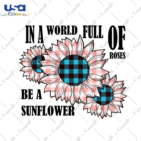 In A World Full Of Roses Be A Sunflower Pink Plaid Gifts, Sunflower Shirt Svg File Diy Crafts Svg Files For Cricut, Silhouette Sublimation Files - USA Cricut