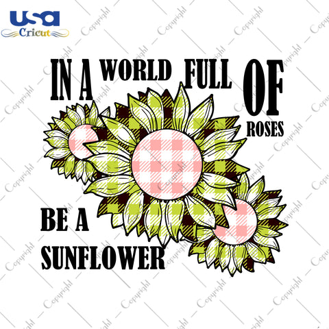 In A World Full Of Roses Be A Sunflower Yellow Plaid Gifts, Sunflower Shirt Svg File Diy Crafts Svg Files For Cricut, Silhouette Sublimation Files - USA Cricut