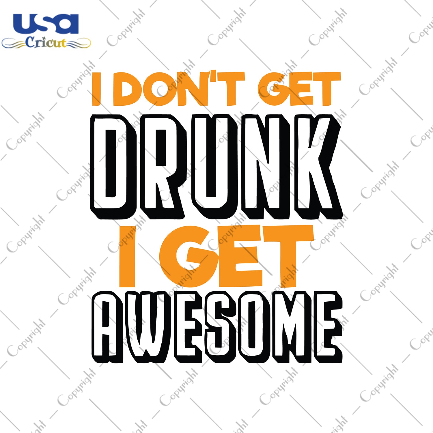 I Don't Get Drunk I Get Awesome Beer Day Beer Lovers Gift Svg, Beer Shirt For Friend Svg File Diy Crafts Svg Files For Cricut, Silhouette Sublimation Files - USA Cricut