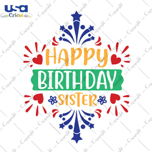 Happy Birthday Sister Birthday Gift Svg, Happy Birthday Shirt For Sister Svg File Diy Crafts Svg Files For Cricut, Silhouette Sublimation Files - USA Cricut