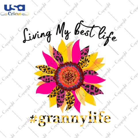 Living My Best Life Best Granny Gift Diy Crafts Svg Files For Cricut, Silhouette Sublimation Files - USA Cricut