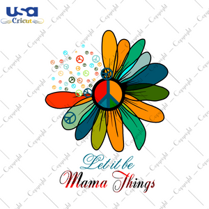 Let It Be Mama Things Gift Diy Crafts Svg Files For Cricut, Silhouette Sublimation Files - USA Cricut