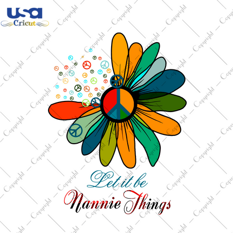 Let It Be Nannie Things Gift Diy Crafts Svg Files For Cricut, Silhouette Sublimation Files - USA Cricut