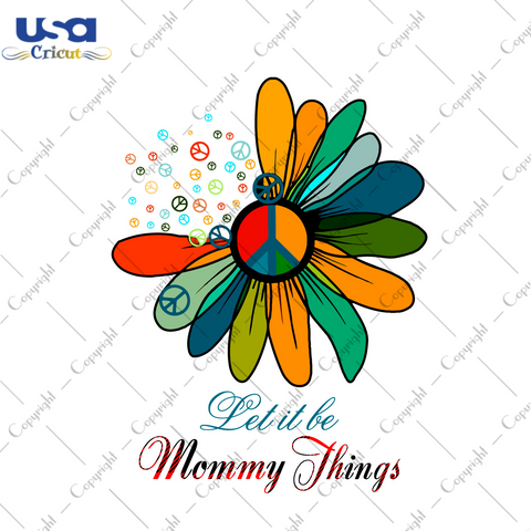 Let It Be Mommy Things Gift Diy Crafts Svg Files For Cricut, Silhouette Sublimation Files - USA Cricut