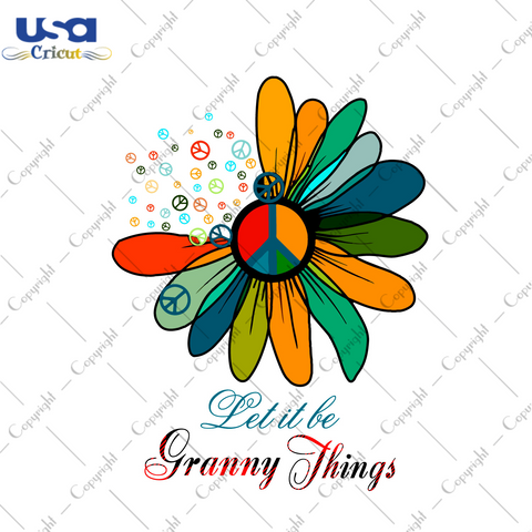 Let It Be Granny Things Gift Diy Crafts Svg Files For Cricut, Silhouette Sublimation Files - USA Cricut