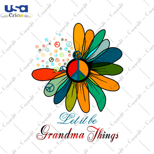 Let It Be Grandma Things Gift Diy Crafts Svg Files For Cricut, Silhouette Sublimation Files - USA Cricut