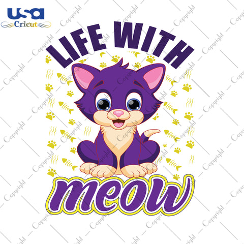 Life With Meow Gifts, Shirt For Cat Lover Svg File Diy Crafts Svg Files For Cricut, Silhouette Sublimation Files - USA Cricut