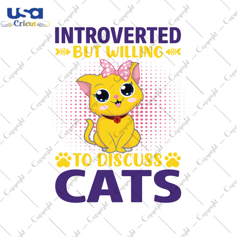 Introverted But Willing To Discuss Cats Gifts, Shirt For Cat Lover Svg File Diy Crafts Svg Files For Cricut, Silhouette Sublimation Files - USA Cricut