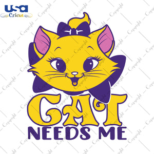 Cat Needs Me Gifts, Shirt For Cat Lover Svg File Diy Crafts Svg Files For Cricut, Silhouette Sublimation Files - USA Cricut