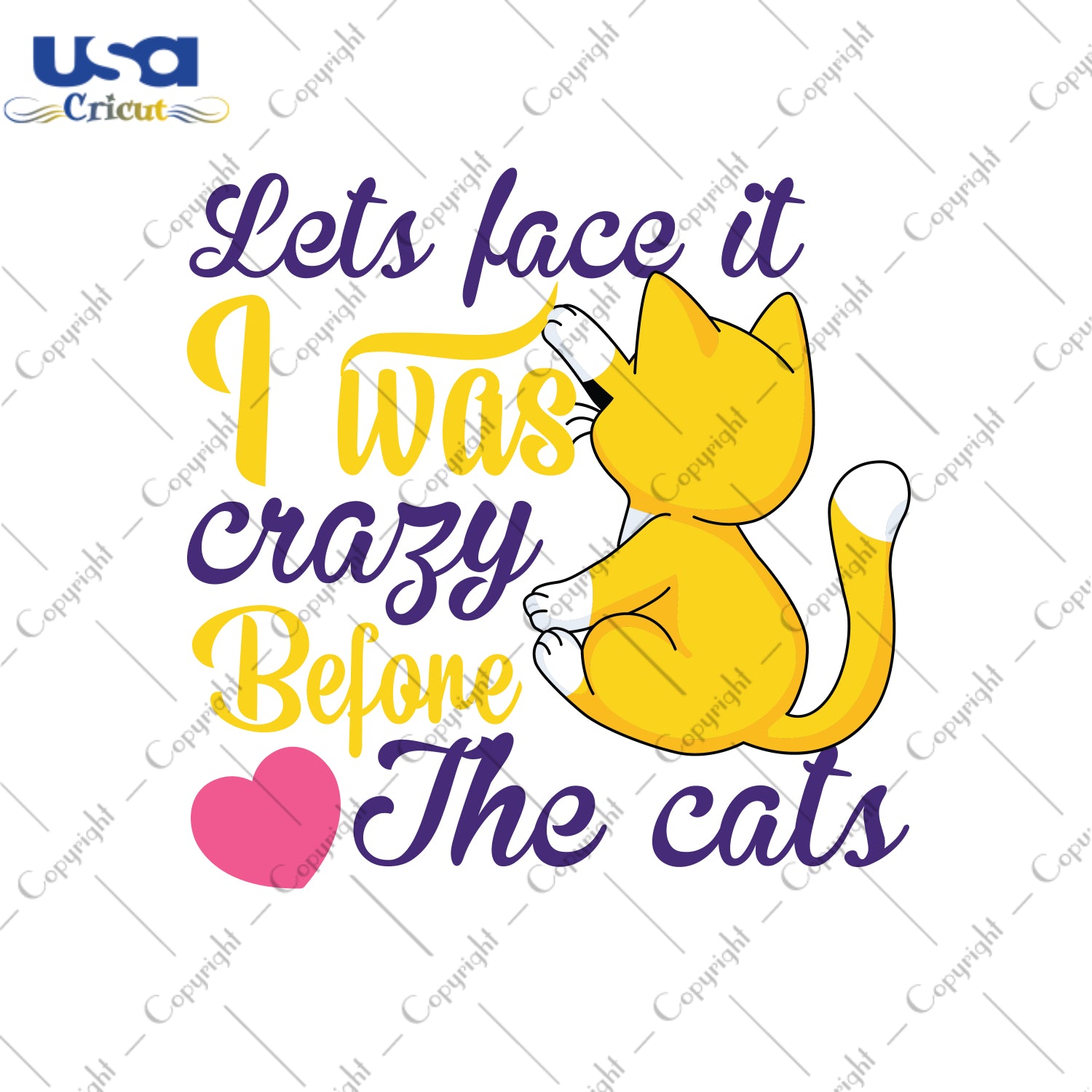 Lets Face It I Was Crazy Before The Cats Gifts, Shirt For Cat Lover Svg File Diy Crafts Svg Files For Cricut, Silhouette Sublimation Files - USA Cricut