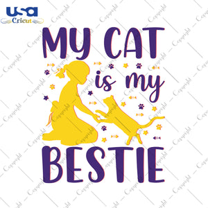 My Cat Is My Bestie Gifts, Shirt For Cat Lover Svg File Diy Crafts Svg Files For Cricut, Silhouette Sublimation Files - USA Cricut