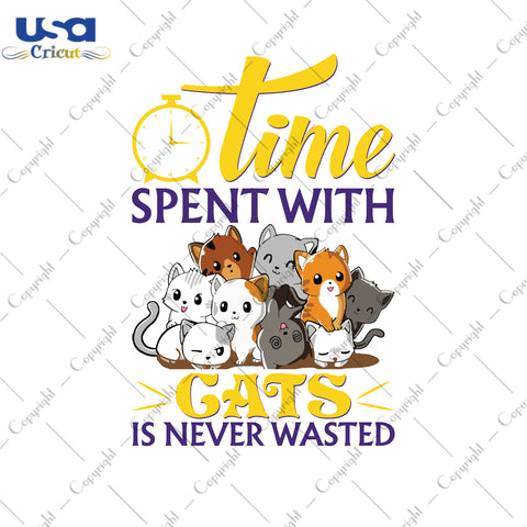 Time Spent With Cats Is Never Wasted Gifts, Shirt For Cat Lover Svg File Diy Crafts Svg Files For Cricut, Silhouette Sublimation Files - USA Cricut