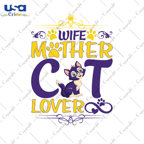 Wife Mother Cat Lover Gifts, Shirt For Cat Lover Svg File Diy Crafts Svg Files For Cricut, Silhouette Sublimation Files - USA Cricut